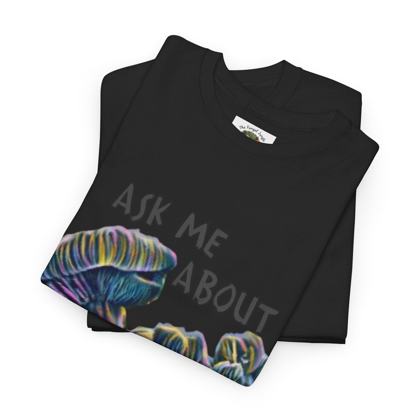 Mushroom T-Shirt — "Ask Me About Mushrooms" Graphic Tee