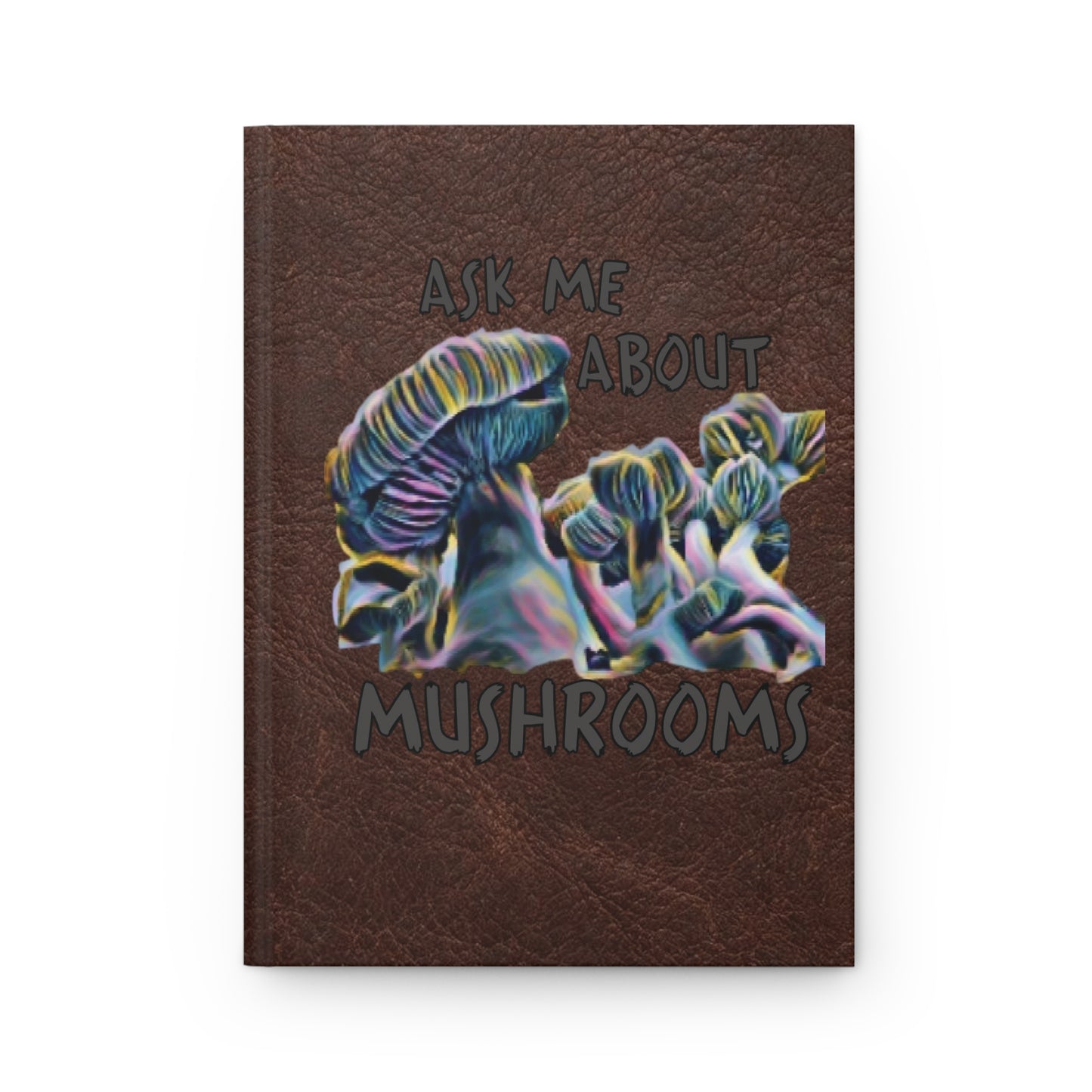 Mushroom Journal – "Ask Me About Mushrooms" Hardcover Notebook