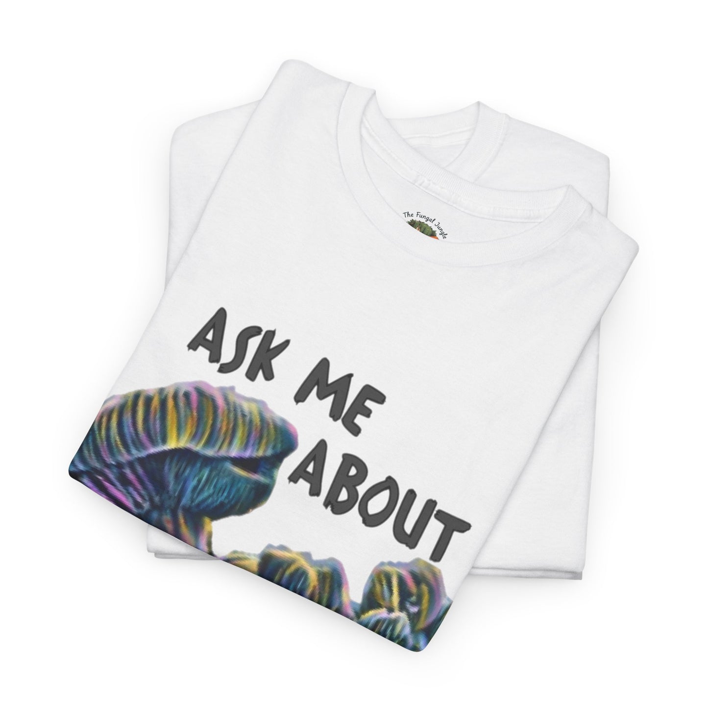 Mushroom T-Shirt — "Ask Me About Mushrooms" Graphic Tee