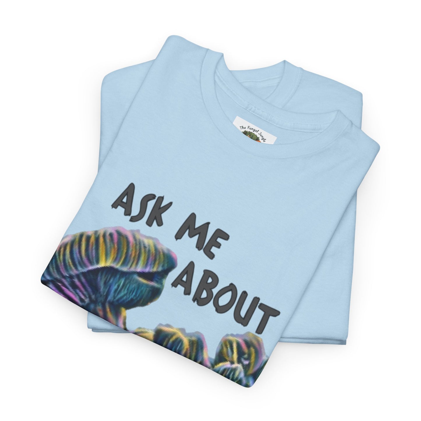 Mushroom T-Shirt — "Ask Me About Mushrooms" Graphic Tee