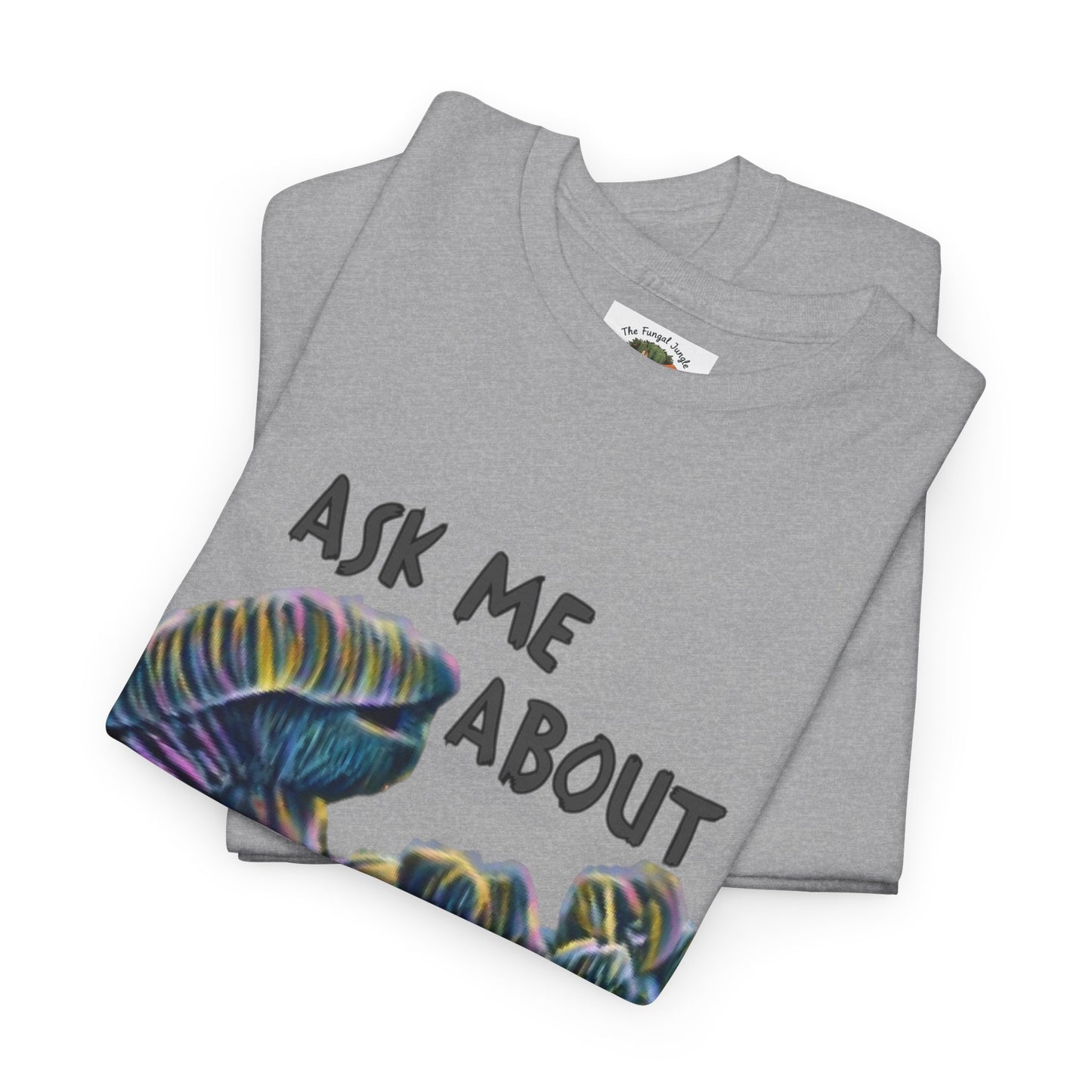 Mushroom T-Shirt — "Ask Me About Mushrooms" Graphic Tee