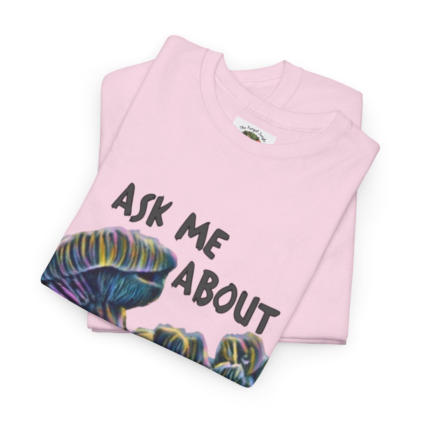 Mushroom T-Shirt — "Ask Me About Mushrooms" Graphic Tee